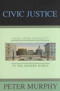 Civic justice : from Greek antiquity to the modern world
