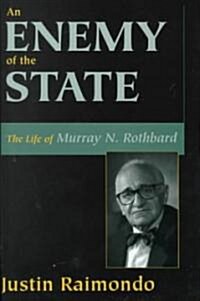 An Enemy of the State: The Life of Murray N. Rothbard (Hardcover)