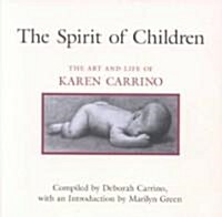 The Spirit of Children: The Art and Life of Karen Carrino (Hardcover)