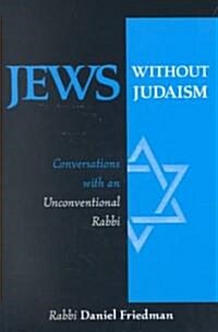 Jews Without Judaism: Conversations with an Unconventional Rabbi (Paperback)