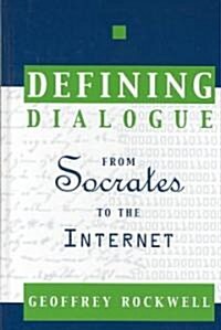 Defining Dialogue: From Socrates to the Internet (Hardcover)