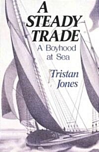 A Steady Trade: A Boyhood at Sea (Paperback)