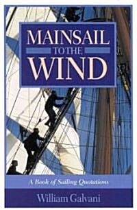 Mainsail to the Wind: A Book of Sailing Quotations (Paperback)
