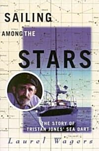 Sailing Among the Stars: The Story of Tristan Jones Sea Dart (Paperback)