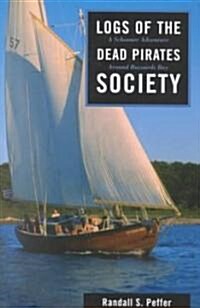 Logs of the Dead Pirates Society: A Schooner Adventure Around Buzzards Bay (Paperback)
