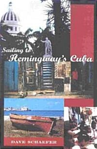 Sailing to Hemingways Cuba (Paperback, Revised)