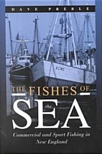 The Fishes of the Sea: Commercial and Sport Fishing in New England (Hardcover)