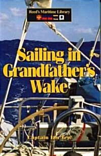 Sailing in Grandfathers Wake (Paperback)