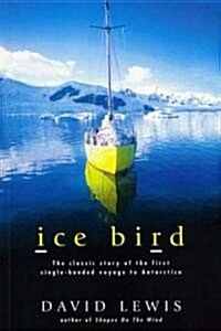 Ice Bird: The Classic Story of the First Single-Handed Voyage to Antarctica (Paperback)