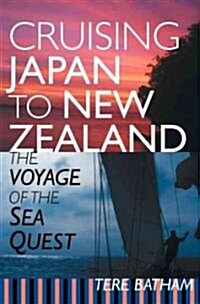 Cruising Japan to New Zealand: The Voyage of the Sea Quest (Hardcover)