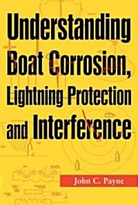 Understanding Boat Corrosion, Lightning Protection and Interference (Paperback)