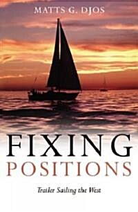 Fixing Positions: Trailer Sailing the West (Paperback)