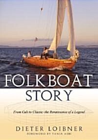 Folkboat Story: From Cult to Classic -- The Renaissance of a Legend (Paperback)