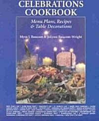 Celebrations Cookbook: Menus for Entertaining Family & Friends (Paperback)