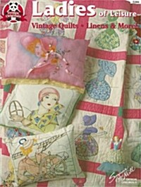 Ladies of Leisure: Vintage Quilts, Linens & More! (Paperback)