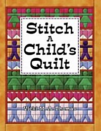 Stitch a Childs Quilt (Paperback, Illustrated)