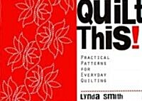 Quilt This: Practical Patterns for Everyday Quilting (Paperback)