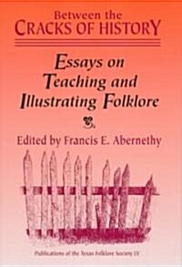 Between the Cracks of History: Essays on Teaching and Illustrating Folklore (Hardcover)