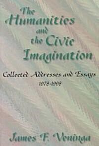 The Humanities and the Civic Imagination: Collected Addresses and Essays, 1977-1997 (Paperback)