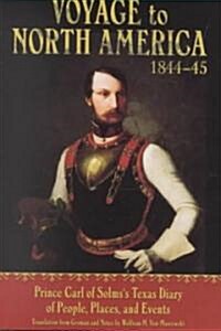 Voyage to North America, 1844-45: Prince Carl of Solms Texas Diary of People, Places, and Events (Hardcover)