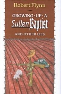 Growing Up a Sullen Baptist and Other Essays (Hardcover)