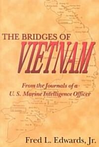 The Bridges of Vietnam: From the Journals of A U.S. Marine Intelligence Officer (Paperback)