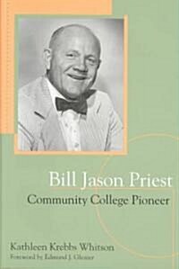 Bill Jason Priest, Community College Pioneer (Hardcover)