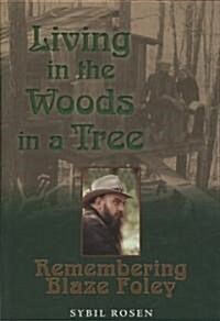 Living in the Woods in a Tree: Remembering Blaze Foley (Hardcover)