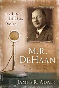 M. R. DeHaan: The Life Behind the Voice (Paperback)