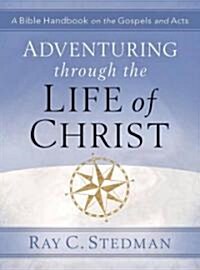 Adventuring Through the Life of Christ (Paperback)
