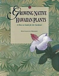 Growing Native Hawaiian Plants (Paperback)