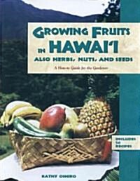 Growing Fruits in Hawaii Also Herbs, Nuts, and Seeds (Paperback)