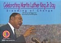 Celebrating Martin Luther King Jr. Day: Dreaming of Change (Paperback)