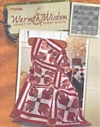 Warmth & Wisdom: Legacy of Scrap Quilts (Paperback)