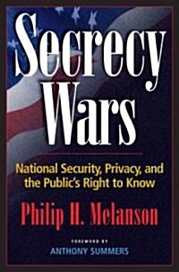 Secrecy Wars: National Security, Privacy, and the Publics Right to Know (Hardcover)