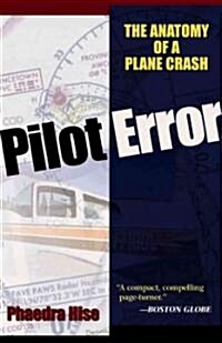 Pilot Error: The Anatomy of a Plane Crash (Hardcover)