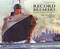 Record Breakers of the North Atlantic: Blue Riband Liners 1838-1952 (Hardcover)