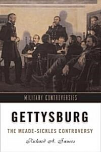 Gettysburg: The Meade-Sickles Controversy (Hardcover)