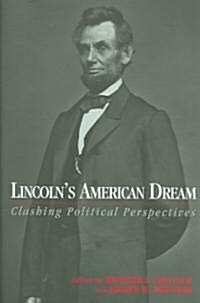 Lincolns American Dream: Clashing Political Perspectives (Hardcover)