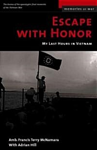 Escape with Honor: My Last Hours in Vietnam (Paperback)