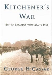 Kitcheners War: British Strategy from 1914-1916 (Paperback)