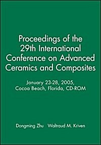 Proceedings of the 29th International Conference on Advanced Ceramics And Composites (CD-ROM)