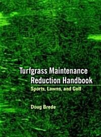Turfgrass Maintenance Reduction Handbook: Sports, Lawns, and Golf (Hardcover)