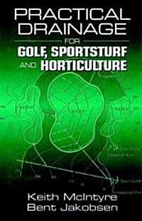 Practical Drainage for Golf, Sportsturf and Horticulture (Hardcover)