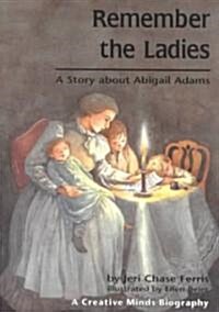 Remember the Ladies: A Story about Abigail Adams (Paperback)