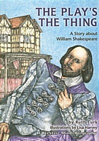 The Plays the Thing: A Story about William Shakespeare (Paperback)