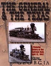 General and the Texas: A Pictorial History of the Andrews Raid, April 12, 1862 (Paperback)