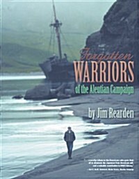 Forgotten Warriors of the Aleutian Campaign (Paperback, Illustrated)