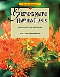 Growing Native Hawaiian Plants (Paperback, 2nd, Revised)