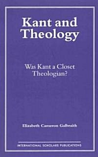 Kant and Theology: Was Kant a Cloest Theologian? (Paperback)